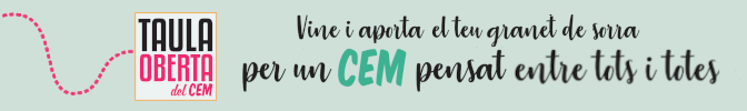 Vine i aporta el teu granet de sorra per un CEM pensat per tots i totes